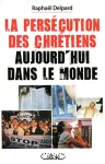 La persécution des chrétiens aujourd'hui dans le monde vignette