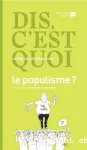 Dis, c'est quoi le populisme ? vignette