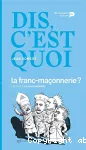 Dis, c'est quoi la franc-maçonnerie ? vignette