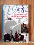 Le Roman vrai de l'"Encyclopédie" vignette