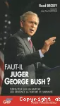 Faut-il juger George Bush ? vignette