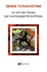 Le viol des foules par la propagande politique vignette