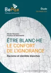Être blanc·he : le confort de l'ignorance vignette
